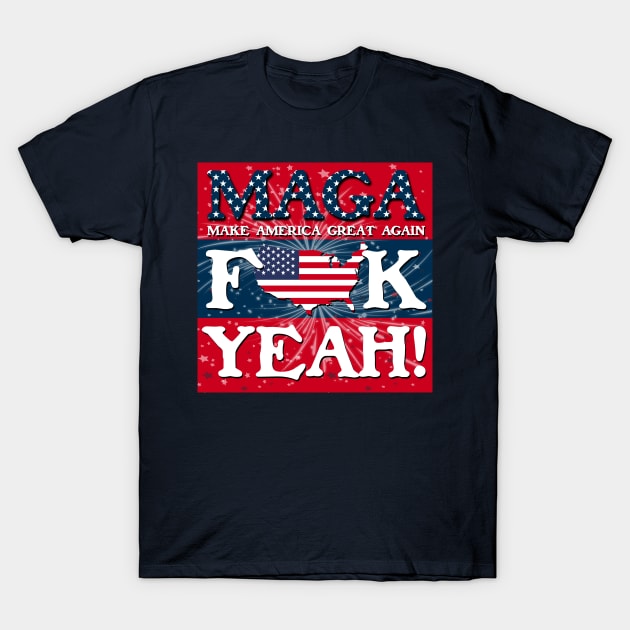 MAGA F_K YEAH! T-Shirt by Suztv